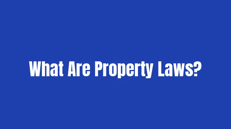 What Are Property Laws?