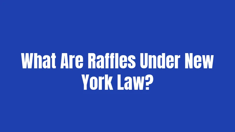 What Are Raffles Under New York Law?