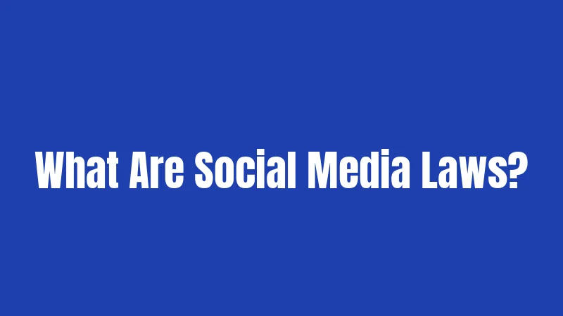 What Are Social Media Laws?