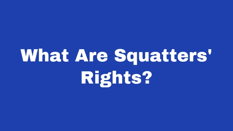 What Are Squatters' Rights?