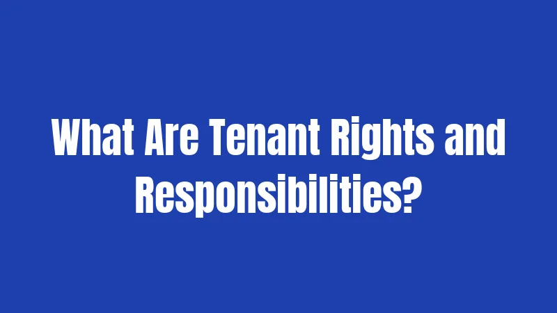 What Are Tenant Rights and Responsibilities?