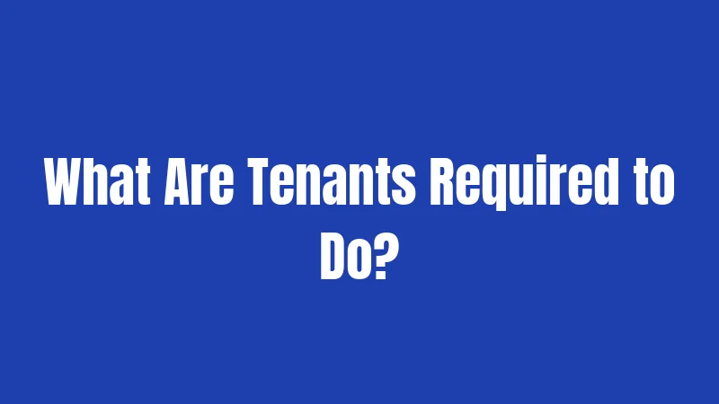 What Are Tenants Required to Do?
