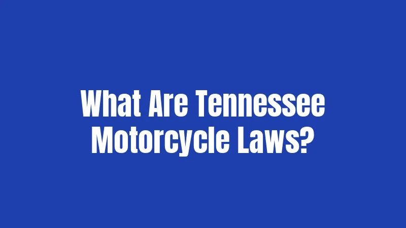What Are Tennessee Motorcycle Laws?