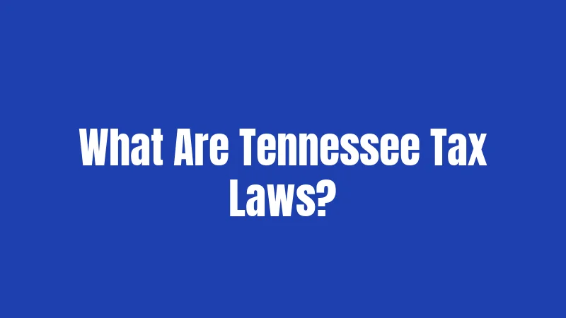 What Are Tennessee Tax Laws?