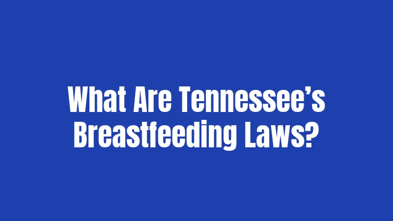 What Are Tennessee’s Breastfeeding Laws?