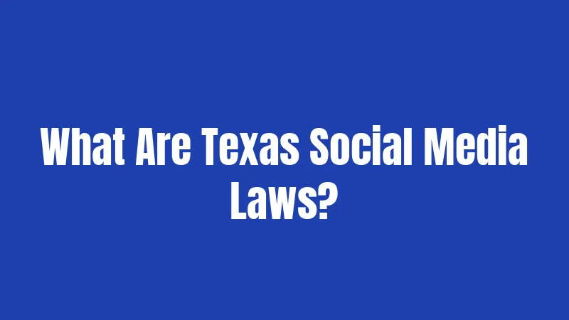 What Are Texas Social Media Laws?