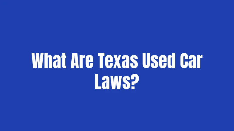 What Are Texas Used Car Laws?