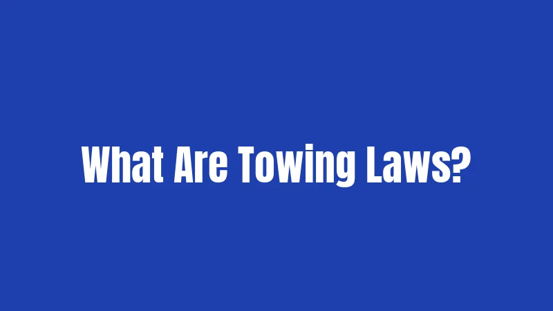 Towing Laws in Tennessee (2026): Your Car, Your Rights 1 What Are Towing Laws?