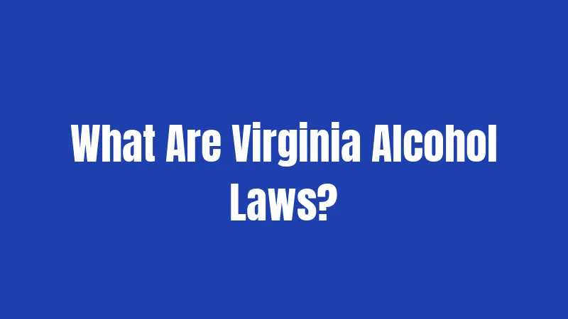What Are Virginia Alcohol Laws?