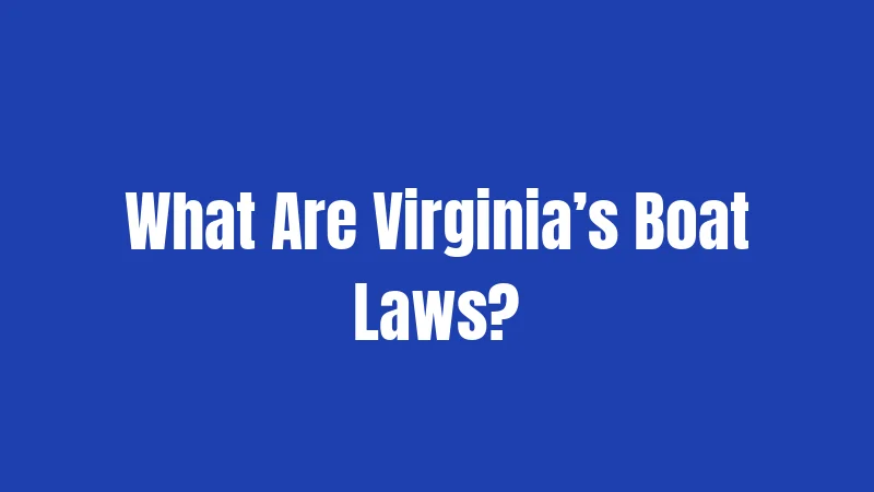What Are Virginia’s Boat Laws?