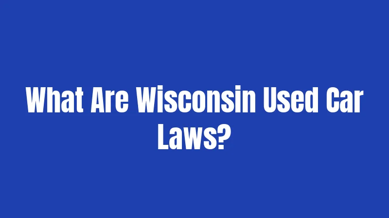 What Are Wisconsin Used Car Laws?