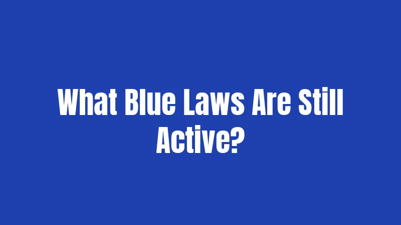 What Blue Laws Are Still Active?