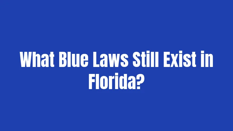 What Blue Laws Still Exist in Florida?