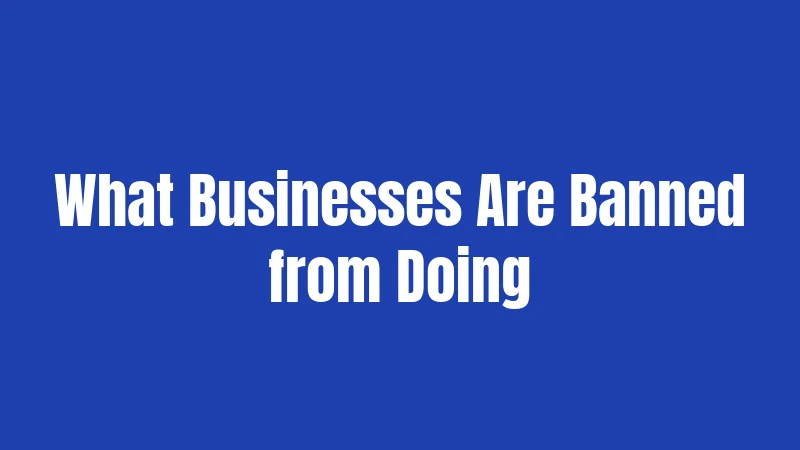 What Businesses Are Banned from Doing