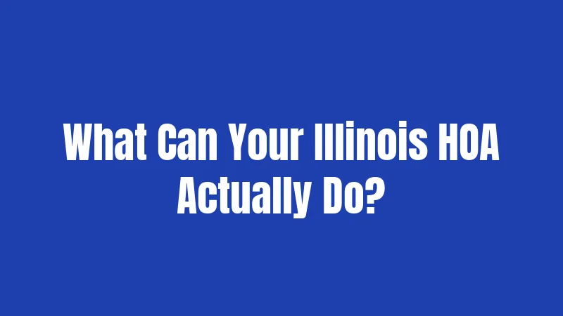 What Can Your Illinois HOA Actually Do?