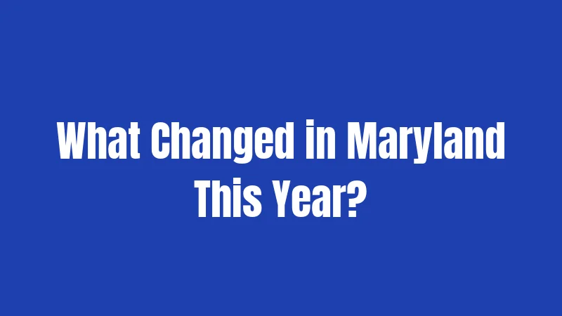 What Changed in Maryland This Year?