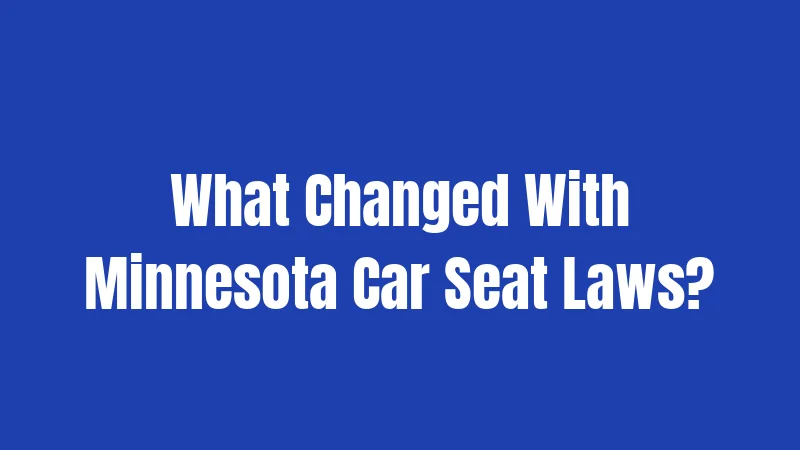 What Changed With Minnesota Car Seat Laws?