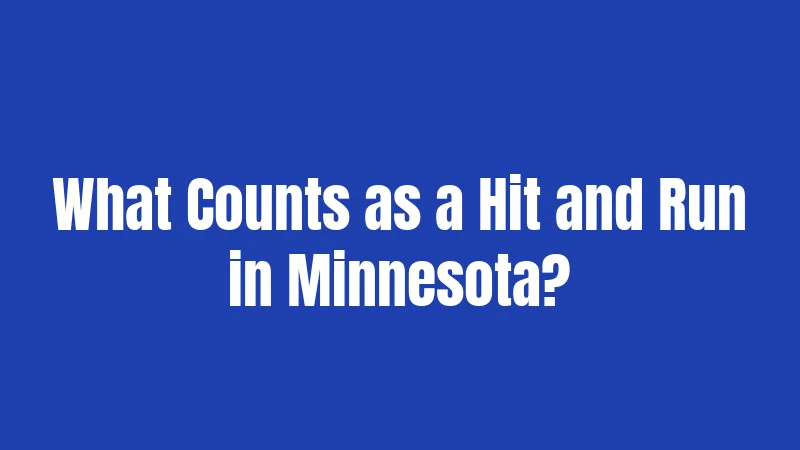 What Counts as a Hit and Run in Minnesota?