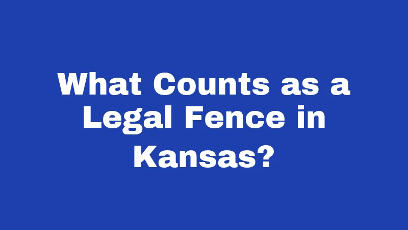 Fence Laws in Kansas (2026): Rules Your Neighbor Wishes You Knew 1 What Counts as a Legal Fence in Kansas?
