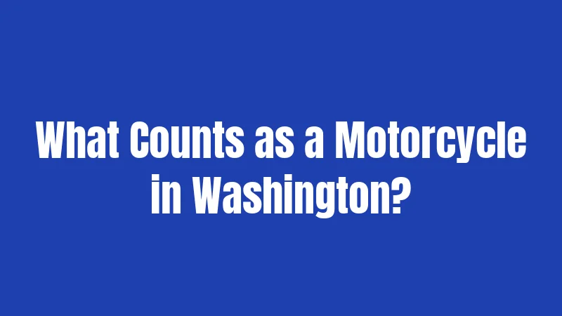 What Counts as a Motorcycle in Washington?