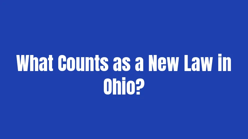 What Counts as a New Law in Ohio?