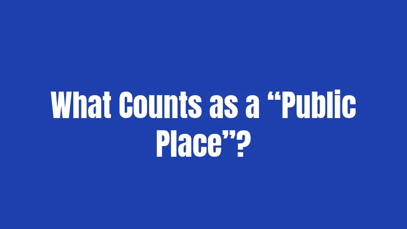 Public Intoxication Laws in Maryland (2026): Your Rights on the Line 2 What Counts as a “Public Place”?