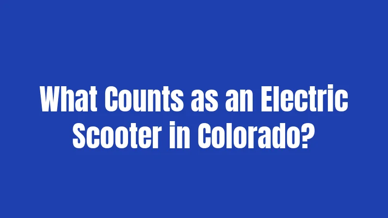 What Counts as an Electric Scooter in Colorado?