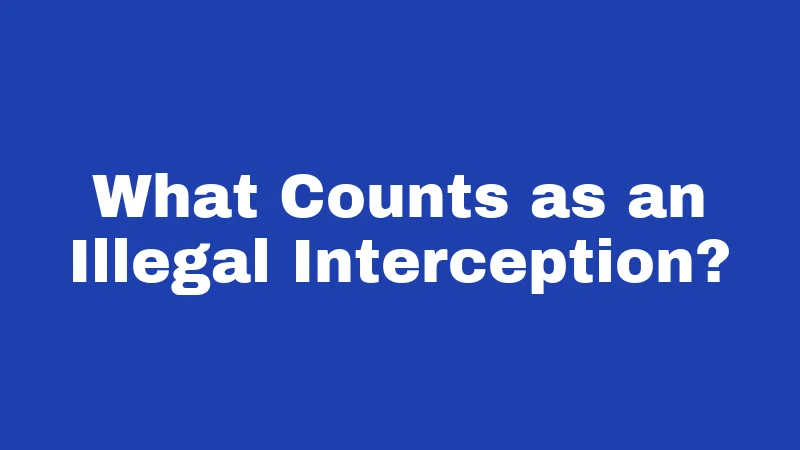 What Counts as an Illegal Interception?