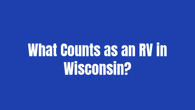 What Counts as an RV in Wisconsin?