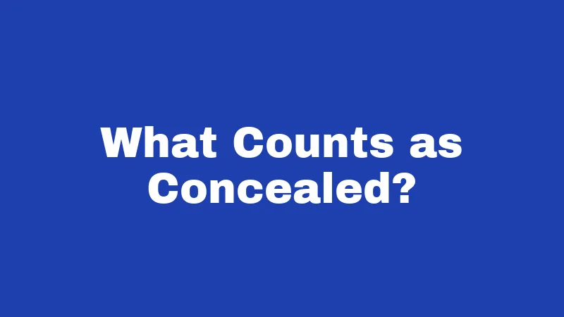 What Counts as Concealed?