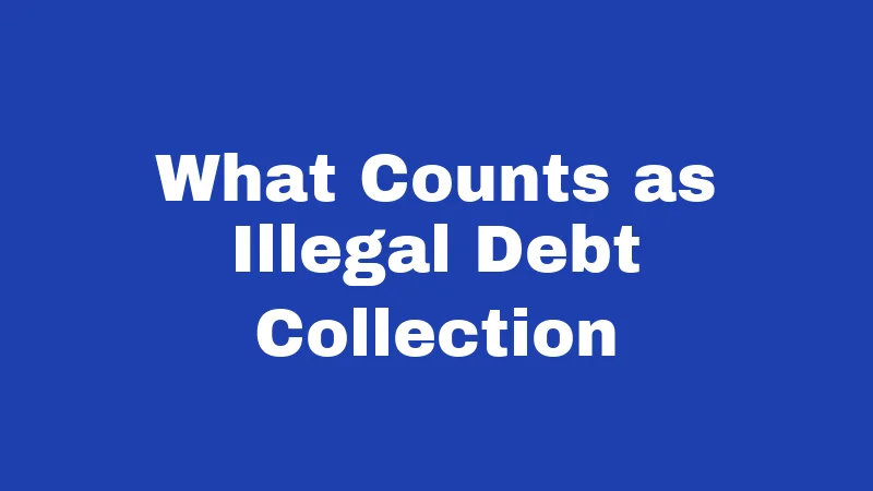 What Counts as Illegal Debt Collection