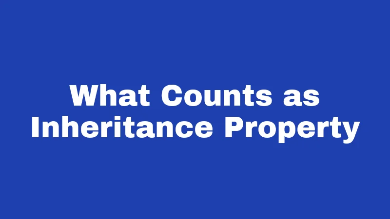 What Counts as Inheritance Property