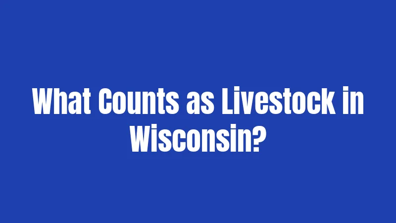 What Counts as Livestock in Wisconsin?