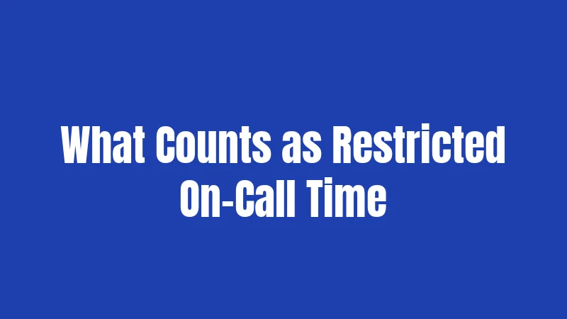 What Counts as Restricted On-Call Time