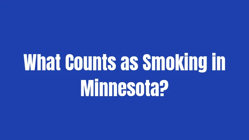 What Counts as Smoking in Minnesota?