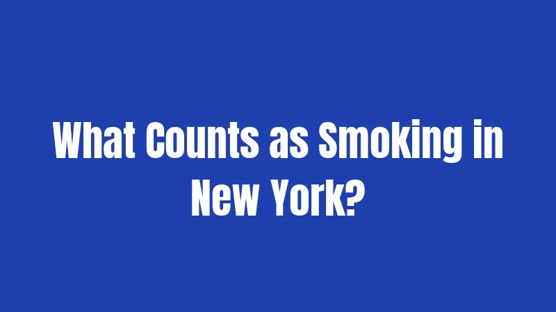 What Counts as Smoking in New York?