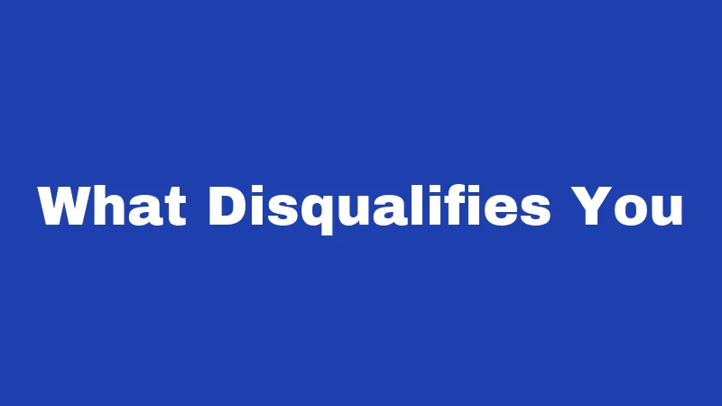 What Disqualifies You