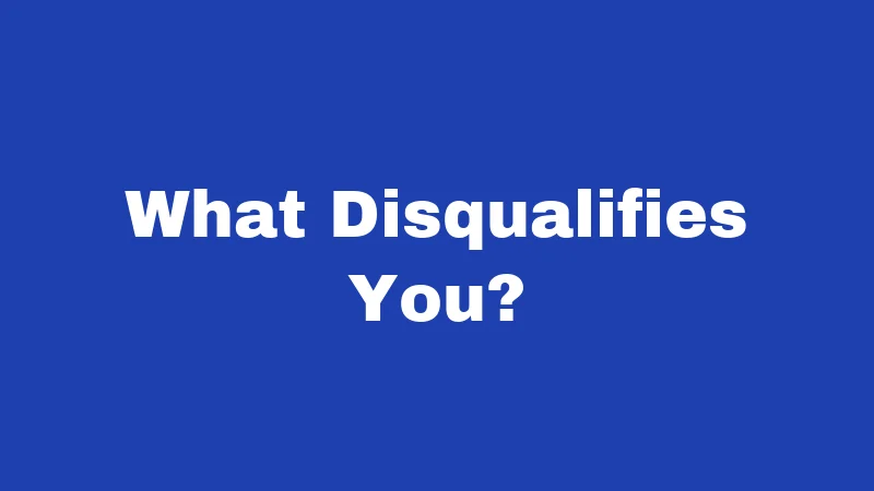 What Disqualifies You?