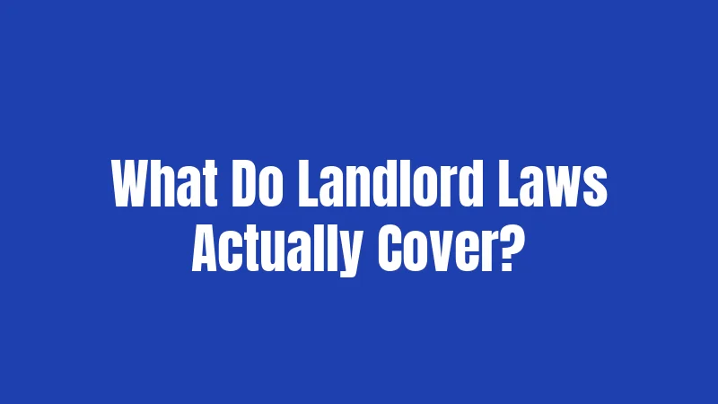 What Do Landlord Laws Actually Cover?