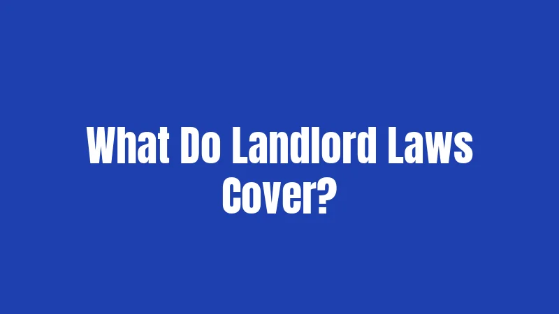 What Do Landlord Laws Cover?