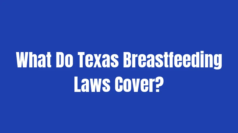 What Do Texas Breastfeeding Laws Cover?