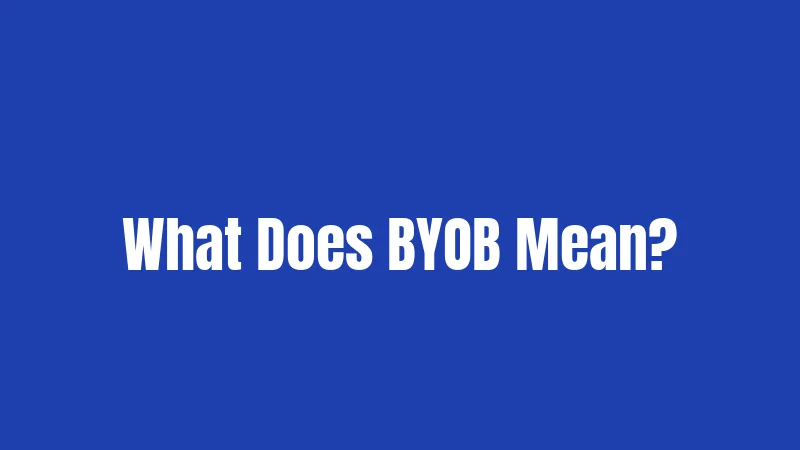 What Does BYOB Mean?