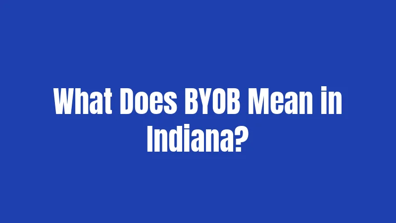 What Does BYOB Mean in Indiana?