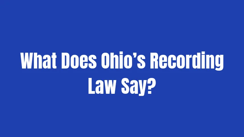 What Does Ohio’s Recording Law Say?