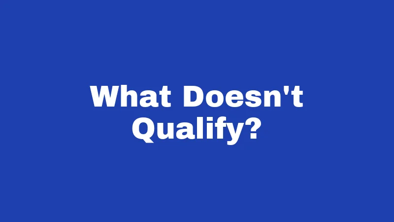 What Doesn't Qualify?