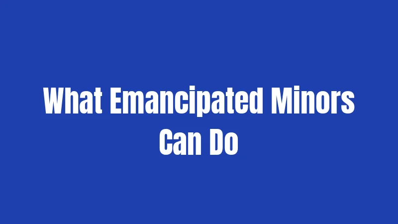 What Emancipated Minors Can Do