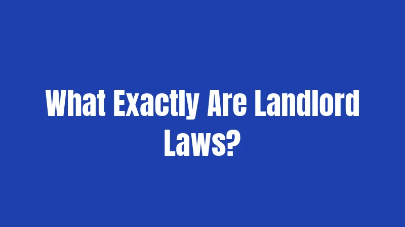 What Exactly Are Landlord Laws?