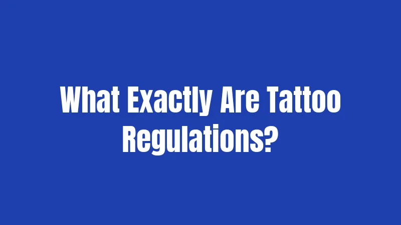 Missouri Tattoo Laws (2026): The Complete Beginner's Guide 1 What Exactly Are Tattoo Regulations?