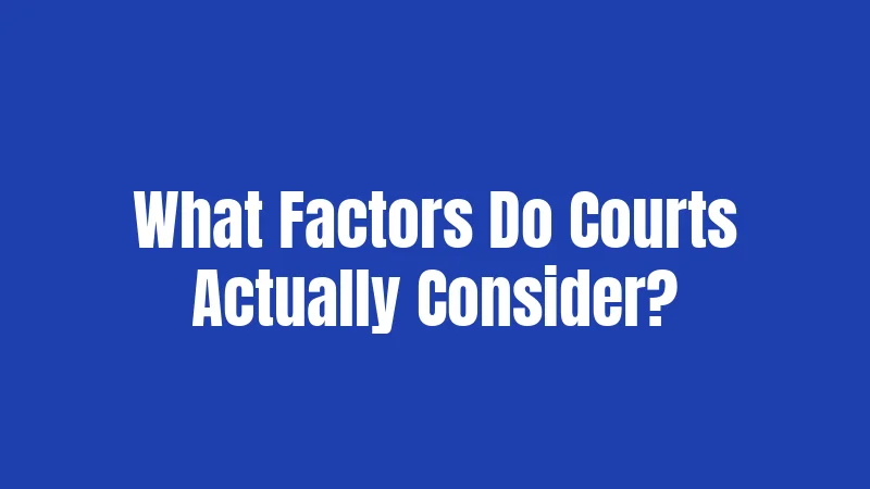 What Factors Do Courts Actually Consider?