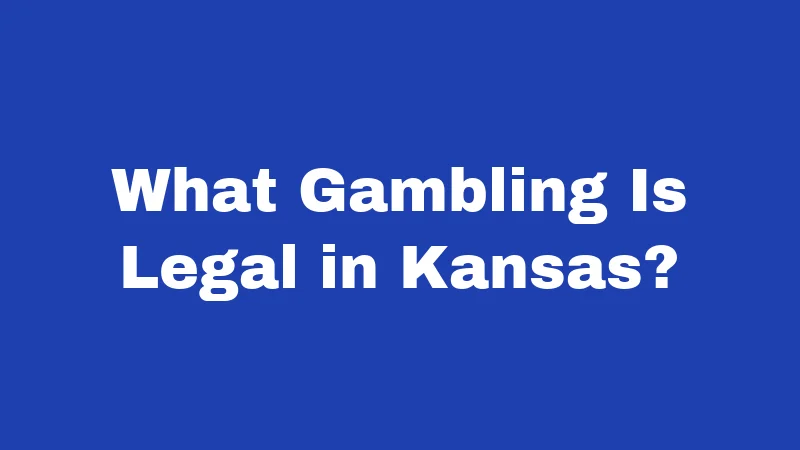 Gambling Laws in Kansas (2026): Know Before You Bet 1 What Gambling Is Legal in Kansas?